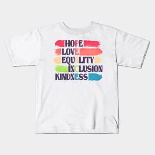 hope love equality inclusion kindness PEACE human rights Kids T-Shirt